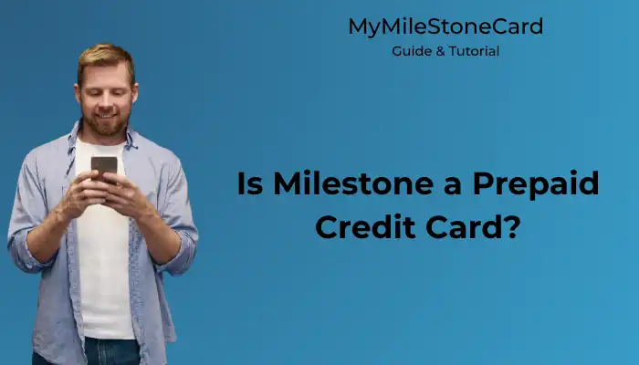 Is Milestone a Prepaid Credit Card?