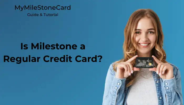 Is Milestone a Regular Credit Card?