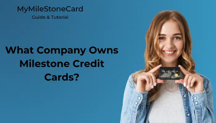 What Company Owns Milestone Credit Cards?