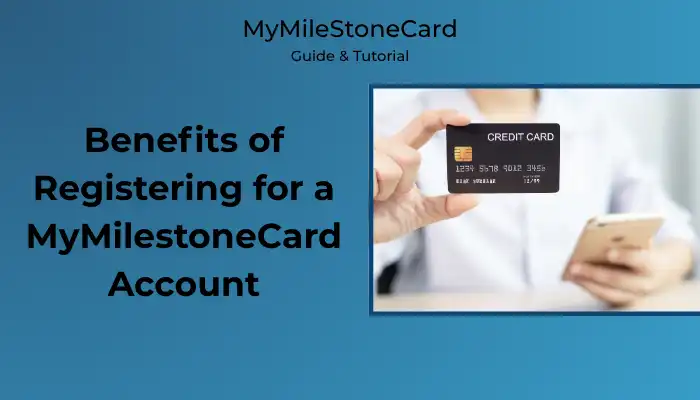 Benefits of Registering for a MyMilestoneCard Account Benefits of Registering for a MyMilestoneCard Account