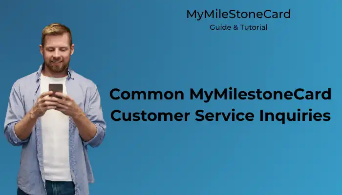 Common MyMilestoneCard Customer Service Inquiries