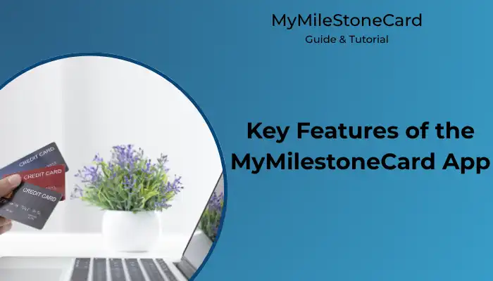 Key Features of the MyMilestoneCard App Key Features of the MyMilestoneCard App