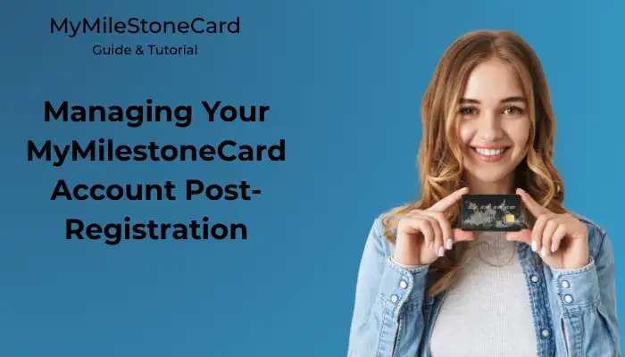 Managing Your MyMilestoneCard Account Post-Registration Managing Your MyMilestoneCard Account Post-Registration