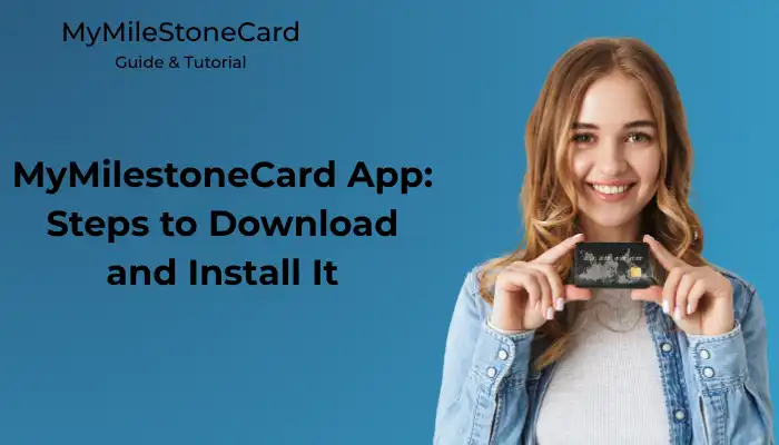 MyMilestoneCard App: Steps to Download and Install It MyMilestoneCard App: Steps to Download and Install It