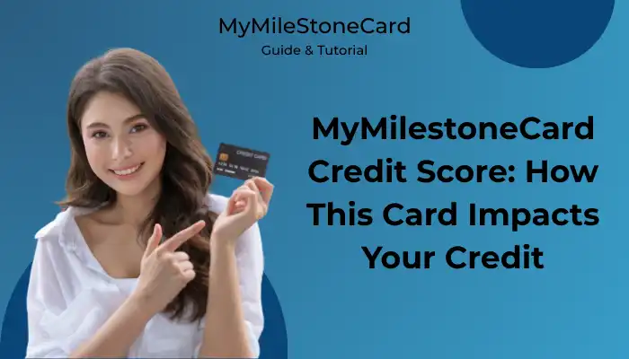 MyMilestoneCard Credit Score: How This Card Impacts Your Credit MyMilestoneCard Credit Score: How This Card Impacts Your Credit