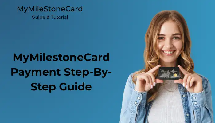 MyMilestoneCard Payment Step-By-Step Guide