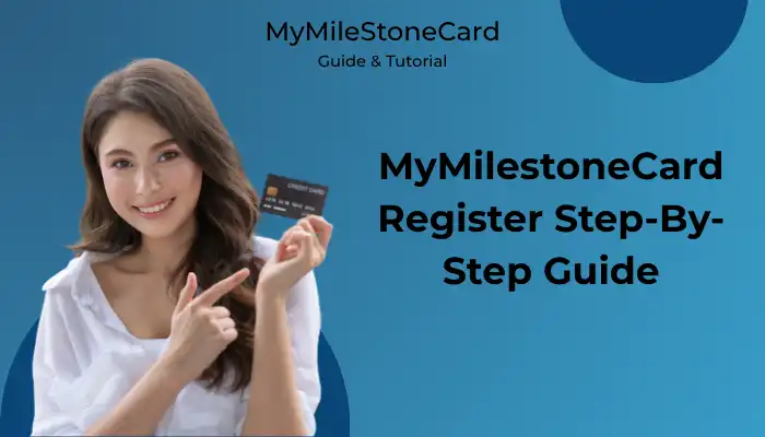 MyMilestoneCard Register Step-By-Step Guide MyMilestoneCard Register Step-By-Step Guide