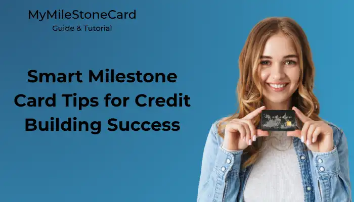 Smart Milestone Card Tips for Credit Building Success
