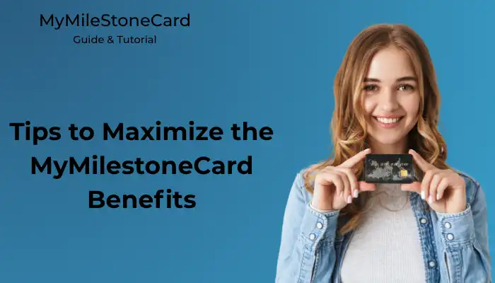 Tips to Maximize the MyMilestoneCard Benefits