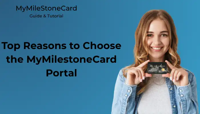 Top Reasons to Choose the MyMilestoneCard Portal Top Reasons to Choose the MyMilestoneCard Portal