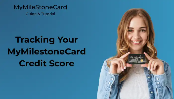 Tracking Your MyMilestoneCard Credit Score Tracking Your MyMilestoneCard Credit Score