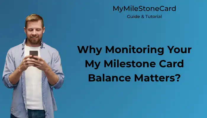 Why Monitoring Your My Milestone Card Balance Matters Why Monitoring Your My Milestone Card Balance Matters